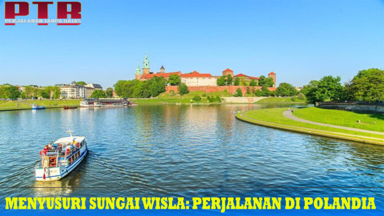 Menyusuri Sungai Wisla: Perjalanan di Polandia